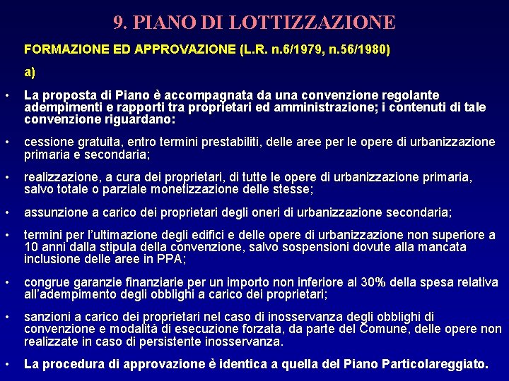 9. PIANO DI LOTTIZZAZIONE FORMAZIONE ED APPROVAZIONE (L. R. n. 6/1979, n. 56/1980) a)