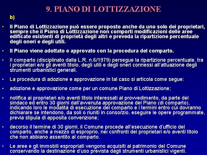 9. PIANO DI LOTTIZZAZIONE b) • Il Piano di Lottizzazione può essere proposto anche