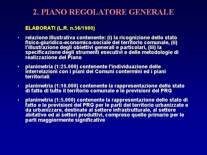 2. PIANO REGOLATORE GENERALE ELABORATI (L. R. n. 56/1980) • relazione illustrativa contenente: (i)