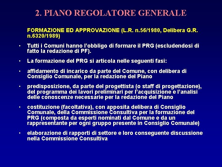 2. PIANO REGOLATORE GENERALE FORMAZIONE ED APPROVAZIONE (L. R. n. 56/1980, Delibera G. R.