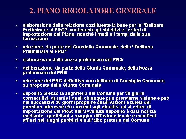 2. PIANO REGOLATORE GENERALE • elaborazione della relazione costituente la base per la “Delibera