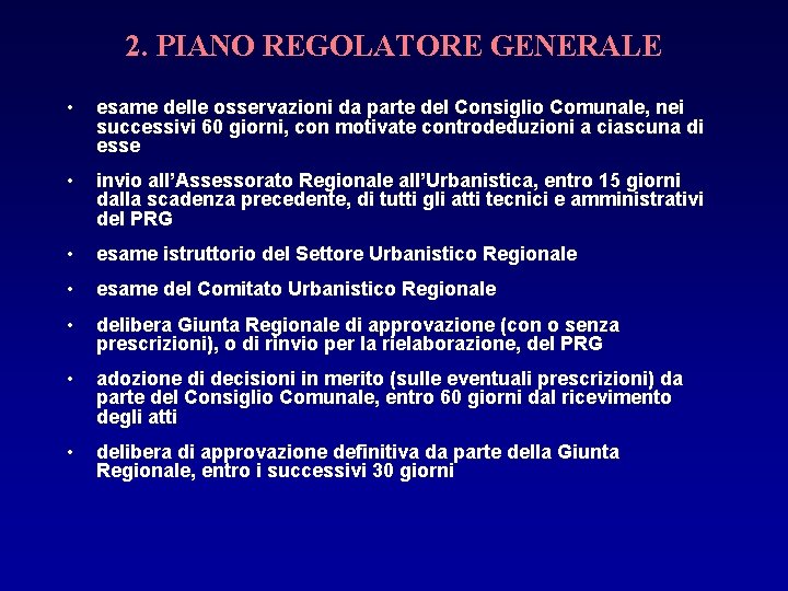 2. PIANO REGOLATORE GENERALE • esame delle osservazioni da parte del Consiglio Comunale, nei