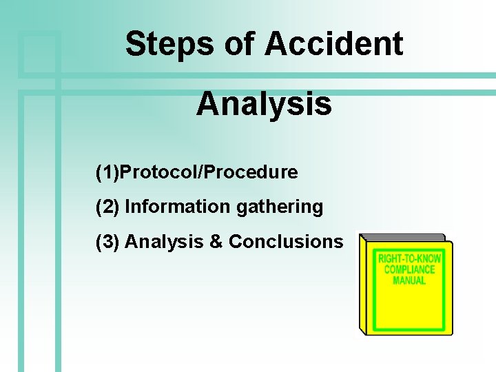 Steps of Accident Analysis (1)Protocol/Procedure (2) Information gathering (3) Analysis & Conclusions 
