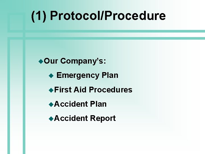 (1) Protocol/Procedure u. Our u Company’s: Emergency Plan u. First Aid Procedures u. Accident