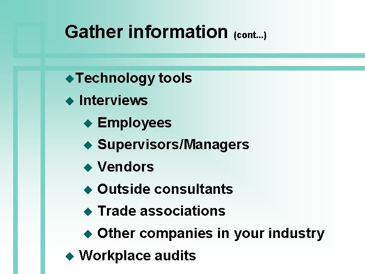 Gather information (cont. . . ) u. Technology u u tools Interviews u Employees