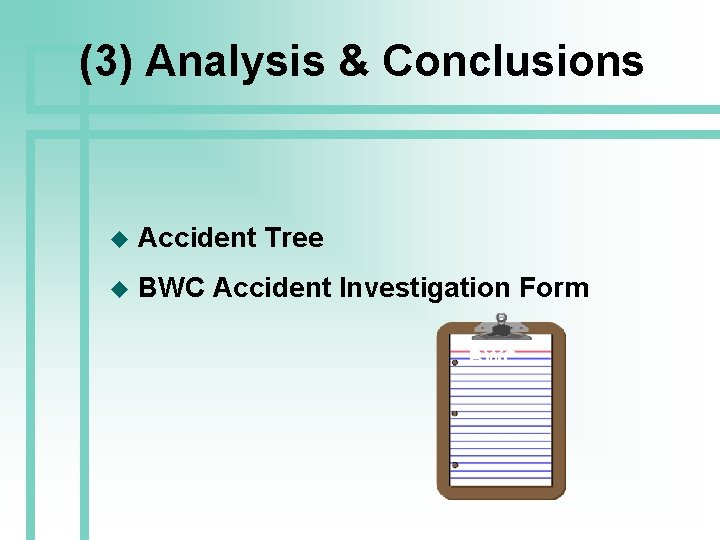 (3) Analysis & Conclusions u Accident Tree u BWC Accident Investigation Form BWC 