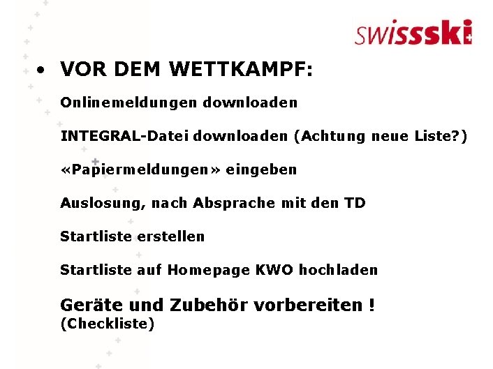  • VOR DEM WETTKAMPF: Onlinemeldungen downloaden INTEGRAL-Datei downloaden (Achtung neue Liste? ) «Papiermeldungen»
