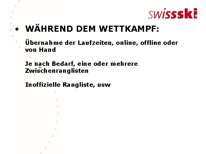  • WÄHREND DEM WETTKAMPF: Übernahme der Laufzeiten, online, offline oder von Hand Je