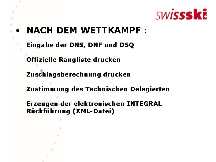  • NACH DEM WETTKAMPF : Eingabe der DNS, DNF und DSQ Offizielle Rangliste