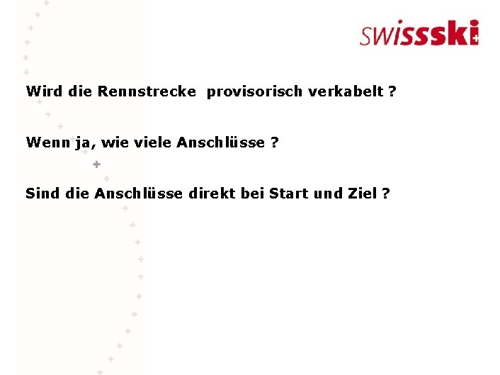 Wird die Rennstrecke provisorisch verkabelt ? Wenn ja, wie viele Anschlüsse ? Sind die