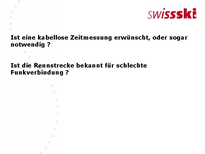 Ist eine kabellose Zeitmessung erwünscht, oder sogar notwendig ? Ist die Rennstrecke bekannt für