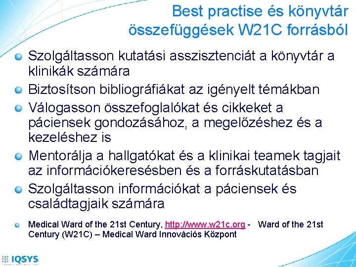 Best practise és könyvtár összefüggések W 21 C forrásból Szolgáltasson kutatási asszisztenciát a könyvtár