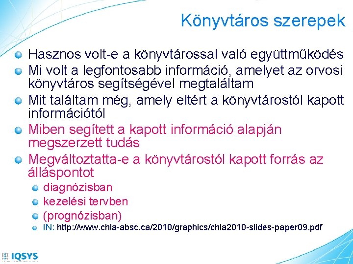 Könyvtáros szerepek Hasznos volt-e a könyvtárossal való együttműködés Mi volt a legfontosabb információ, amelyet