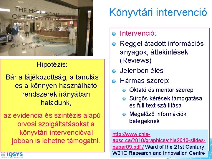 Könyvtári intervenció Hipotézis: Bár a tájékozottság, a tanulás és a könnyen használható rendszerek irányában
