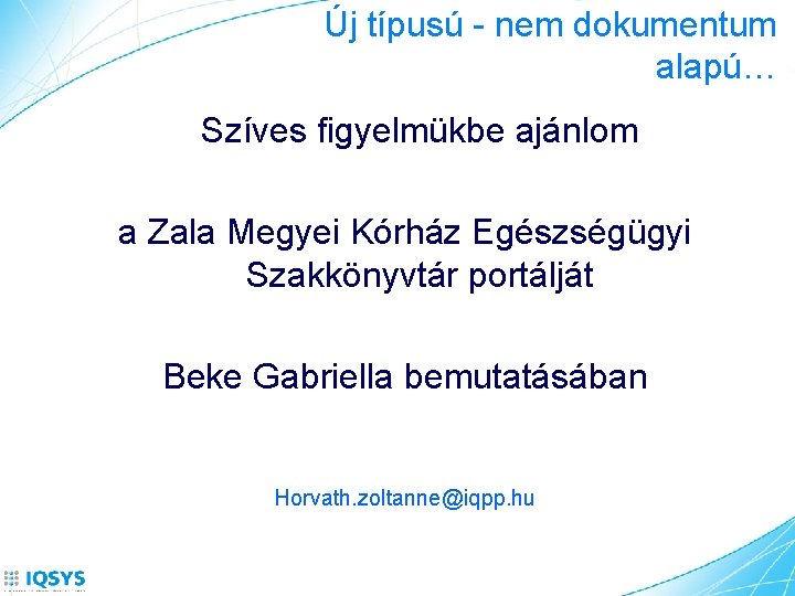 Új típusú - nem dokumentum alapú… Szíves figyelmükbe ajánlom a Zala Megyei Kórház Egészségügyi