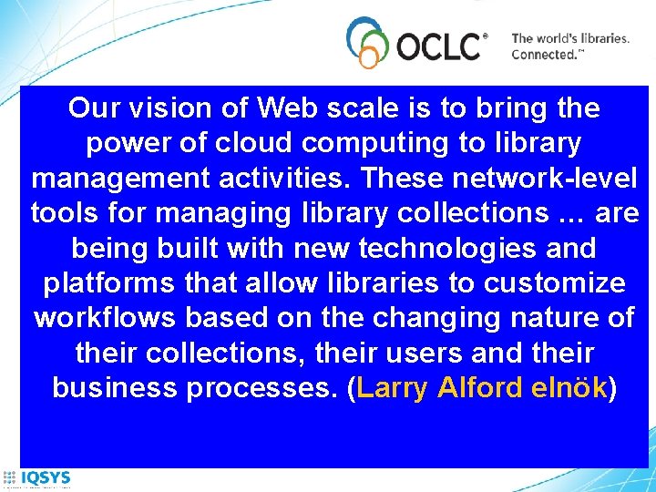 Our vision of Web scale is to bring the power of cloud computing to