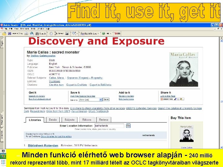 – Minden funkció elérhető web browser alapján - 240 millió rekord reprezentál több, mint