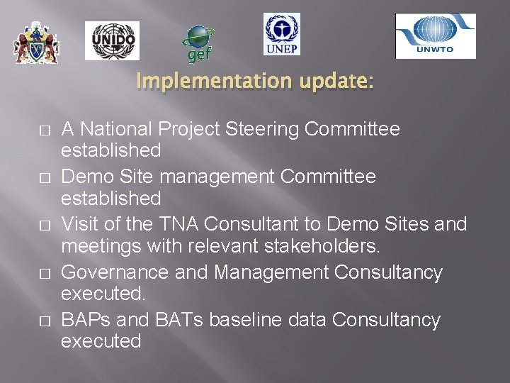 Implementation update: � � � A National Project Steering Committee established Demo Site management