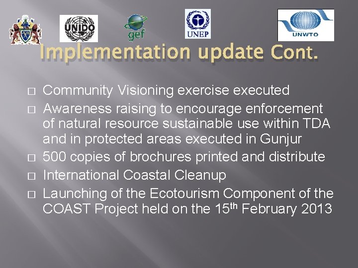 Implementation update Cont. � � � Community Visioning exercise executed Awareness raising to encourage