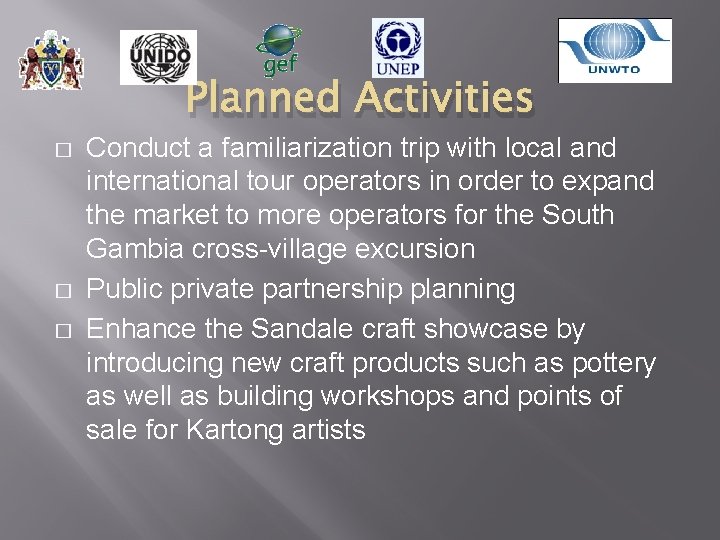 Planned Activities � � � Conduct a familiarization trip with local and international tour