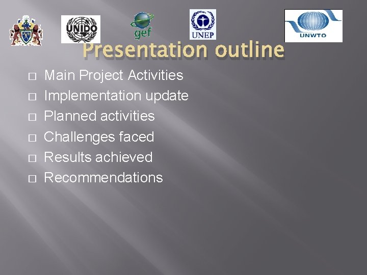 Presentation outline � � � Main Project Activities Implementation update Planned activities Challenges faced