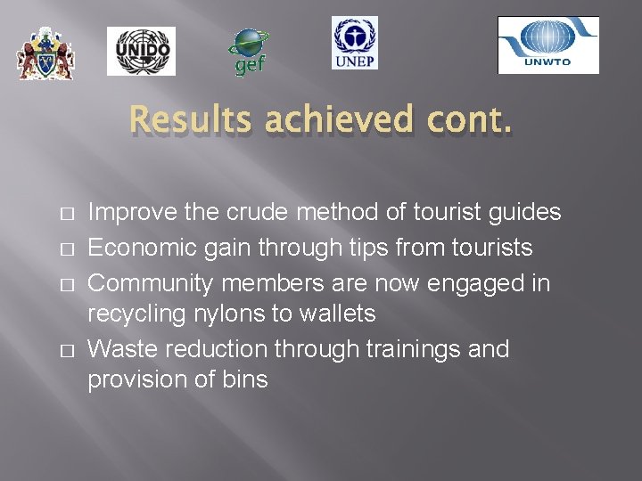 Results achieved cont. � � Improve the crude method of tourist guides Economic gain