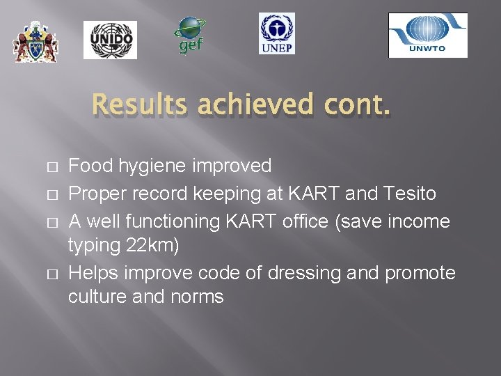 Results achieved cont. � � Food hygiene improved Proper record keeping at KART and