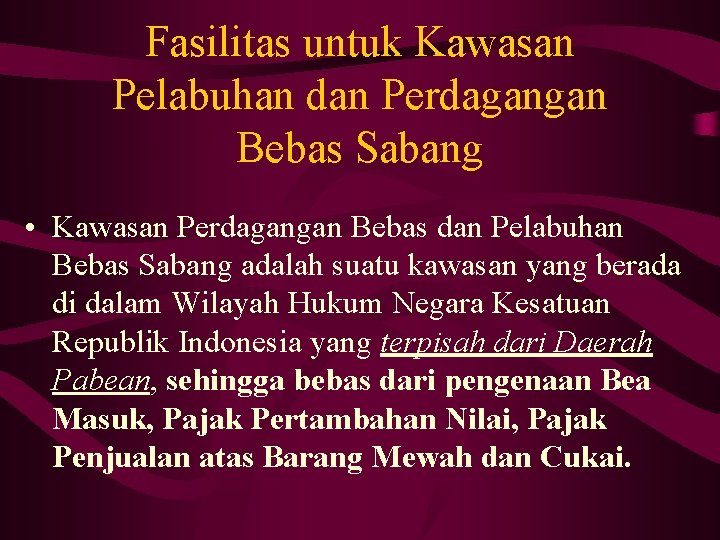 Fasilitas untuk Kawasan Pelabuhan dan Perdagangan Bebas Sabang • Kawasan Perdagangan Bebas dan Pelabuhan