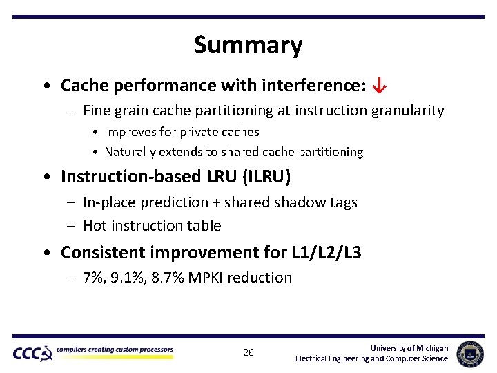 Summary • Cache performance with interference: ↓ – Fine grain cache partitioning at instruction