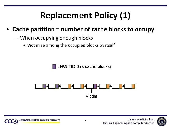 Replacement Policy (1) • Cache partition = number of cache blocks to occupy –