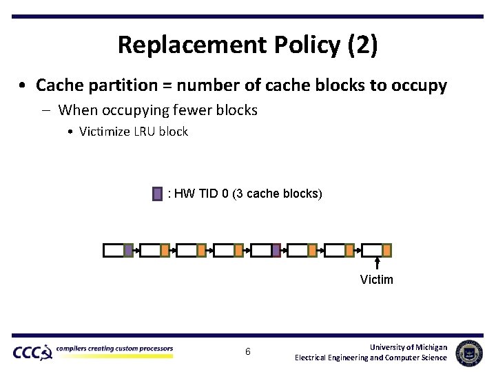 Replacement Policy (2) • Cache partition = number of cache blocks to occupy –