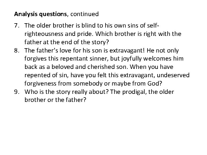 Analysis questions, continued 7. The older brother is blind to his own sins of