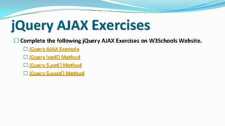 j. Query AJAX Exercises � Complete the following j. Query AJAX Exercises on W