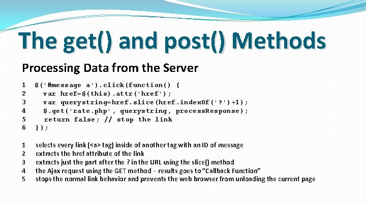 The get() and post() Methods Processing Data from the Server 1 $('#message a'). click(function()