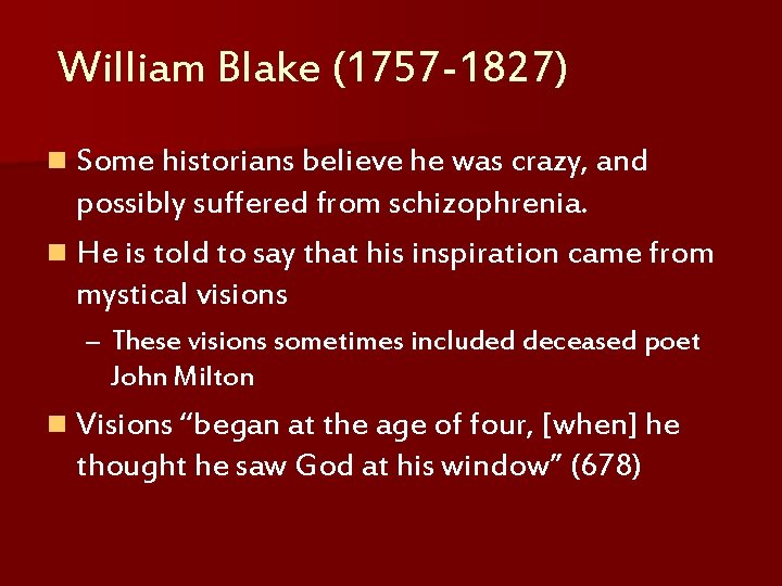 William Blake (1757 -1827) n Some historians believe he was crazy, and possibly suffered