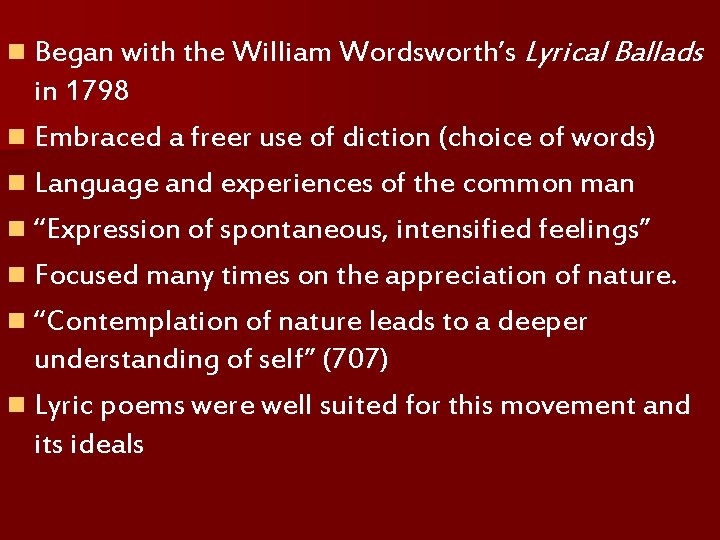 n Began with the William Wordsworth’s Lyrical Ballads in 1798 n Embraced a freer