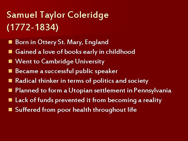 Samuel Taylor Coleridge (1772 -1834) n n n n Born in Ottery St. Mary,