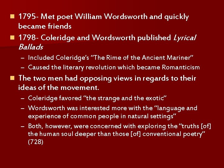 1795 - Met poet William Wordsworth and quickly became friends n 1798 - Coleridge