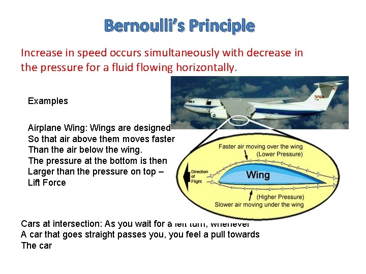 Bernoulli’s Principle Increase in speed occurs simultaneously with decrease in the pressure for a