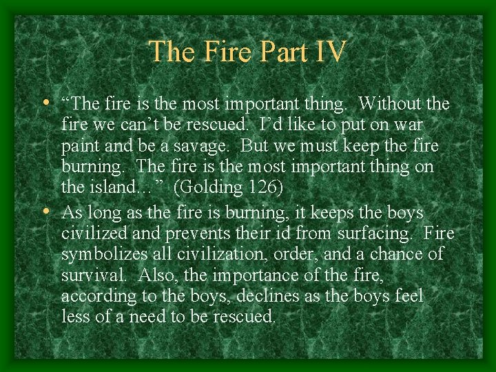 The Fire Part IV • “The fire is the most important thing. Without the