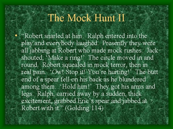 The Mock Hunt II • “Robert snarled at him. Ralph entered into the play