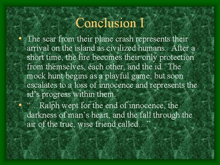 Conclusion I • The scar from their plane crash represents their arrival on the