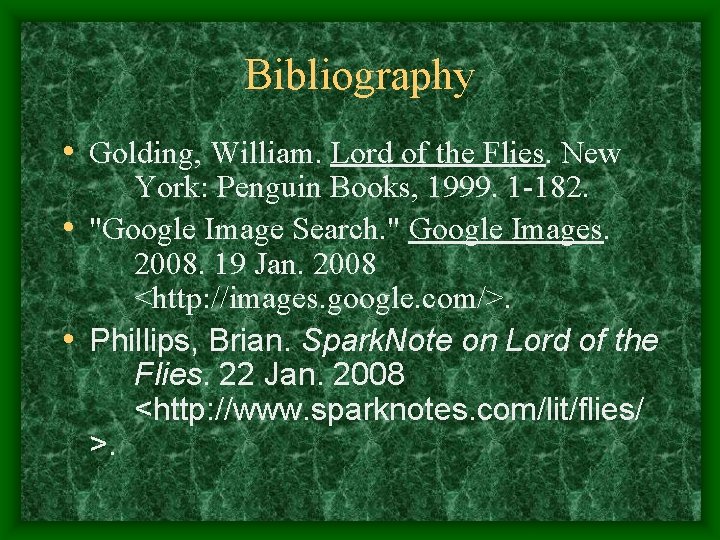 Bibliography • Golding, William. Lord of the Flies. New York: Penguin Books, 1999. 1