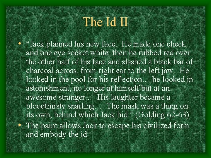 The Id II • “Jack planned his new face. He made one cheek and