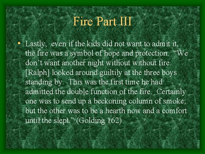 Fire Part III • Lastly, even if the kids did not want to admit