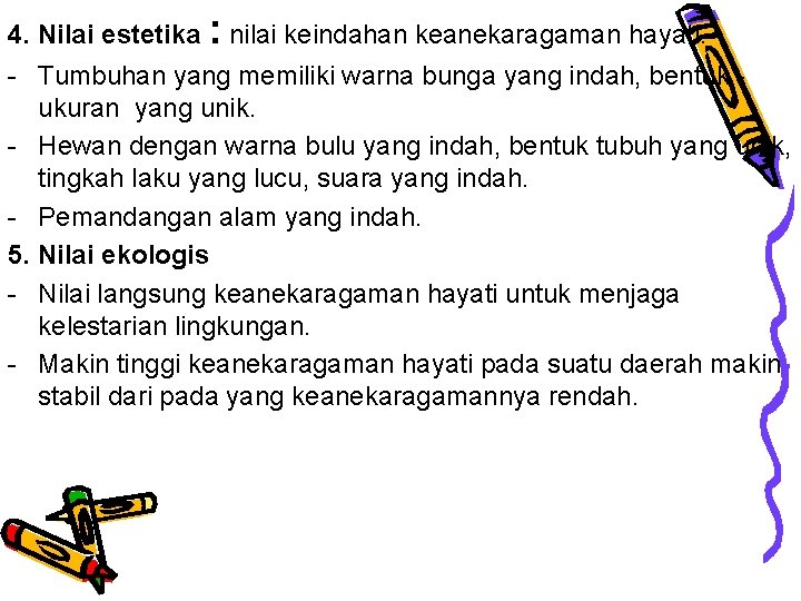 4. Nilai estetika : nilai keindahan keanekaragaman hayati. - Tumbuhan yang memiliki warna bunga