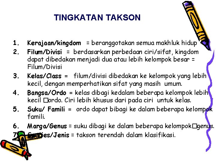 TINGKATAN TAKSON 1. 2. 3. 4. 5. 6. 7. Kerajaan/kingdom = beranggotakan semua makhluk