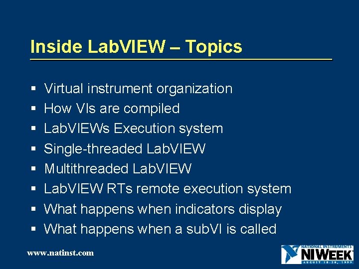 Inside Lab. VIEW – Topics § § § § Virtual instrument organization How VIs