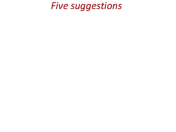 Five suggestions 