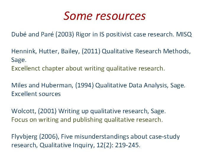 Some resources Dubé and Paré (2003) Rigor in IS positivist case research. MISQ Hennink,